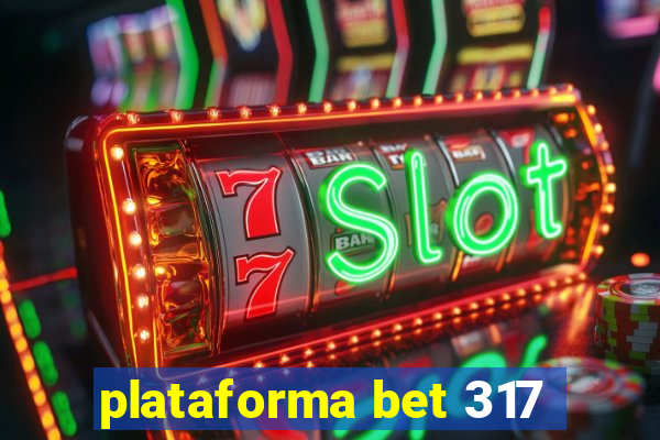 plataforma bet 317